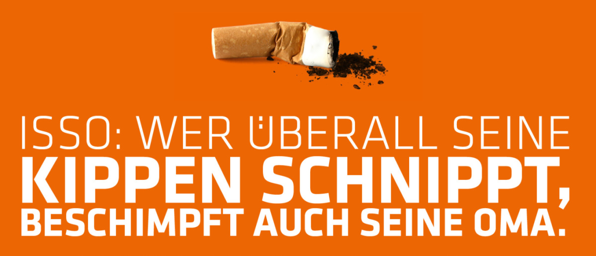 ISSO: Wer überall seine Kippen hinschnippt, beschimpft auch seine Oma. 